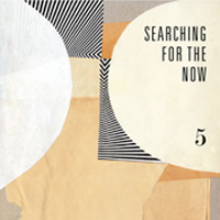 Searching For The Now 5